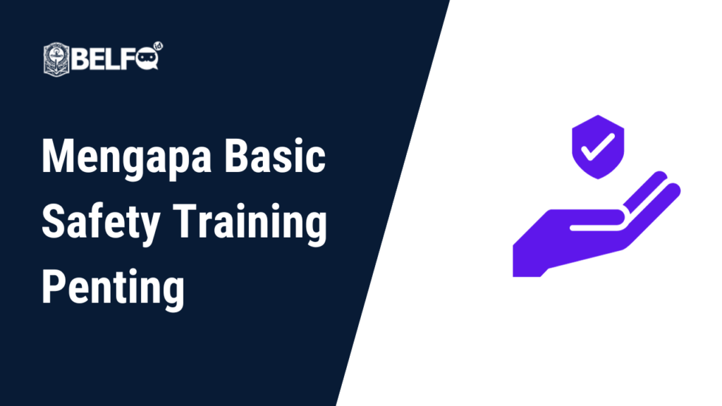 Mengapa Basic Safety Training Penting